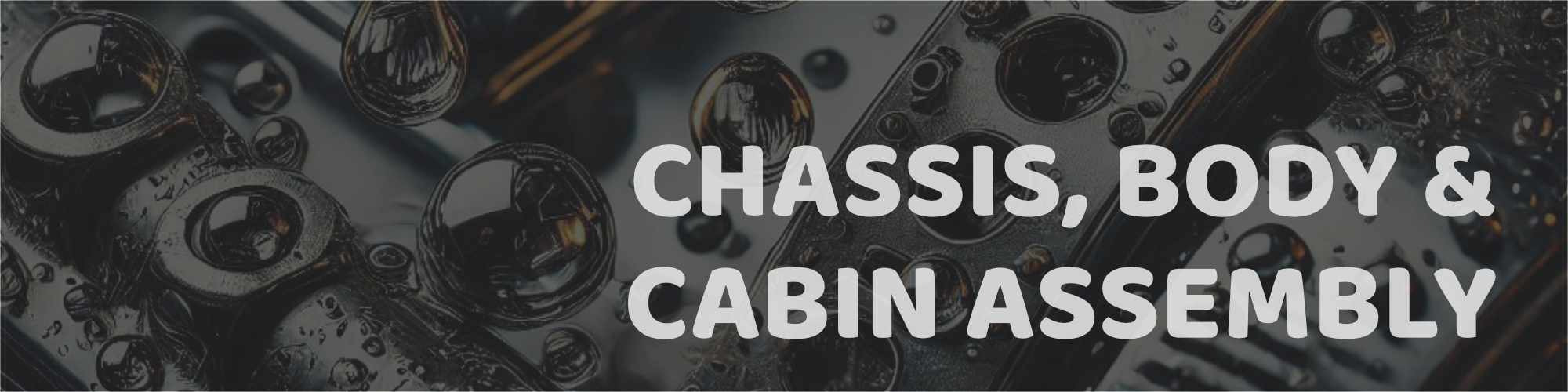 Chassis, Body & Cabin Assembly